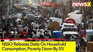 NSSO Stats On Household Consumption | Dip In Poverty By 5% | NewsX