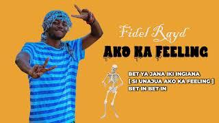 Fidel Rayd - Ako Ka Feeling