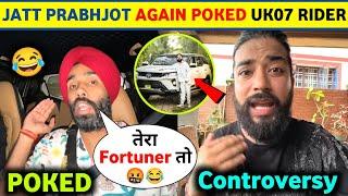 Jatt Prabhjot "POKED" UK07 Rider |The UK07 Rider Vs Jatt Prabhjot Controversy | UK07 Rider vlogs