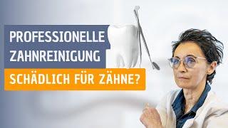 Wie sehr schadet die professionelle Zahnreinigung den Zähnen?