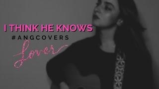 I THINK HE KNOWS - Taylor Swift Cover by Angela Parchetta (Ang.)