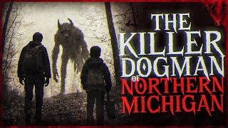 The Killer Dogman Of Northern Michigan