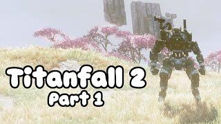Titanfall 2 - Part 1/3 - Big Mech Fun Time