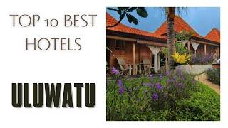 Top 10 hotels in Uluwatu: best 4 star hotels, Indonesia