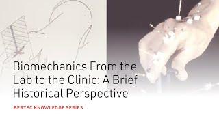 Biomechanics From the Lab to the Clinic, a Brief Historical Perspective.