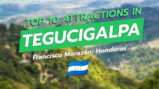 Top 10 Must-See Attractions in Tegucigalpa 