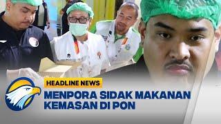 [HEADLINE NEWS (13/9)] - Disebut Tak Layak, MENPORA Sidak Makanan di PON