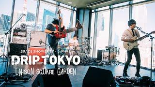 UNISON SQUARE GARDEN / DRIP TOKYO