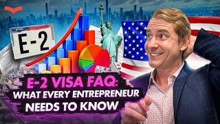 E-2 INVESTMENT VISA FAQ: LICENSED ATTORNEY ANSWERS TO YOUR BURNING QUESTIONS