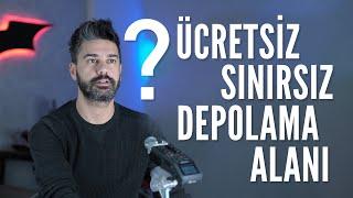 ÜCRETSİZ ve SINIRSIZ Depolama Alanı !