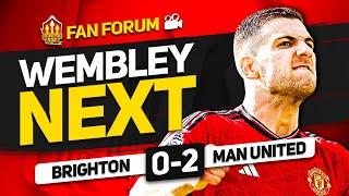 UNITED GO TO WEMBLEY! Brighton 0-2 Man United | LIVE Fan Forum