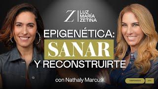 EPIGENÉTICA: Reconstrúyete desde tu interior. | Nathaly Marcus y Luz María Zetina