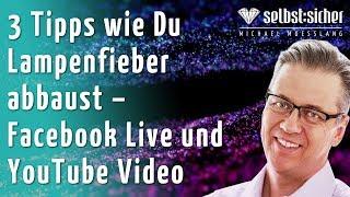 3 Tipps wie Du Lampenfieber abbaust – Facebook Live und YouTube Video - Jetzt selbstsicher! 