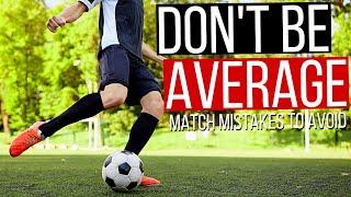 5 Mistakes Average Players Make In Matches