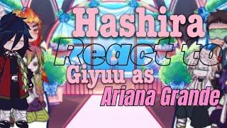Hashira react to giyuu Tomioka as Ariana Grande-SANEGIYUU-OBAMITSU-first reaction video Full