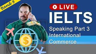 IELTS Live Class - Speaking Part 3 International Trade