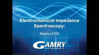 Webinar Basics of Electrochemical Impedance Spectroscopy (EIS)