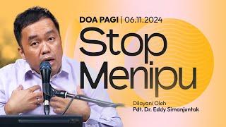 STOP MENIPU | Doa Pagi | Pdt. Dr. Eddy Simanjuntak | 06 November 2024 | 05.00 WIB