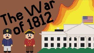 When Canada burned down the White House, The War of 1812 | 8bit History