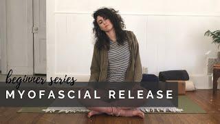 UPPER BODY MYOFASCIAL RELEASE | YOGA FOR BEGINNERS SERIES