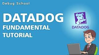 Datadog Fundamental | Datadog Beginners Tutorial | Debug.School