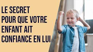 Le secret pour que votre enfant ait confiance en lui