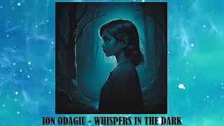 Ion Odagiu - Whispers in the Dark (ft. Iugo Daoni) [Official Visualizer]