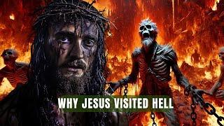 Why Jesus Had to Go To Hell Will Shock You