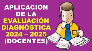 Soy Docente: APLICACIÓN DE LA EVALUACIÓN DIAGNÓSTICA  2024 – 2025 (DOCENTES)