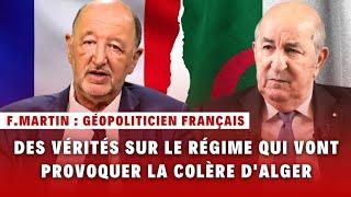 François Martin : des vérités sur le régime algérien qui vont provoquer la colère de l’Algérie