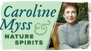 Caroline Myss on Nature Spirits