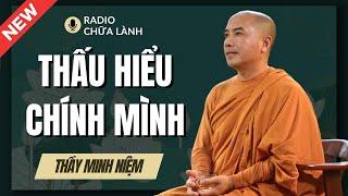 Sư Minh Niệm - Cách Để THẤU HIỂU CHÍNH MÌNH | Radio Chữa Lành