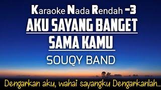 Souqy Band - Aku Sayang Banget Sama | Kamu Karaoke Lower Key Nada Rendah -3