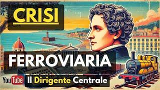 La CRISI FERROVIARIA: Come NAPOLI salva La FERROVIA e inventa il Dirigente Centrale