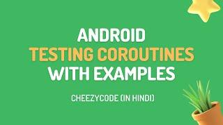 Android Testing Coroutines - Unit Testing Tutorial | CheezyCode - Hindi