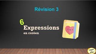 6 EXPRESSIONS, EVERYDAY SENTENCES / Learn korean Revision 3 #LeCoréensansDrame