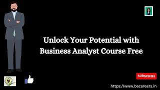 Unlock Your Potential with Business Analyst Course Free |ba careers