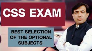 Best Selection Of The Optional Subjects For CSS Exam | CSS Optional Subjects | Muhammad Akram