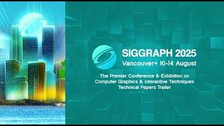 SIGGRAPH 2025 Technical Papers Trailer