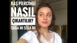 Kaş piercingimi nasıl çıkartırım?