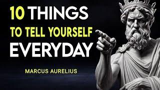 10 Things To Tell Yourself Everyday - Stoic Philosophy