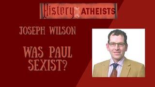 Joseph A. P. Wilson - Was Paul Sexist?