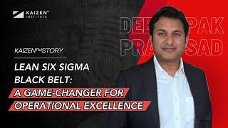 KAIZEN™Story: Lean Six Sigma Certification with Deepak Prasad