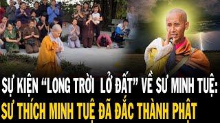 SỰ KIỆN "LONG TRỜI LỞ ĐẤT" VỀ SƯ MINH TUỆ: SƯ THÍCH MINH TUỆ ĐÃ ĐẮC THÀNH PHẬT, 1000 Năm Mới Thấy