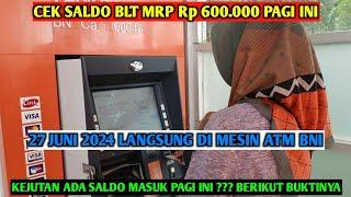 CEK SALDO BLT MITIGASI 600RB PAGI HARI INI 27 JUNI 2024 LANGSUNG DI MESIN ATM BNI ADA SALDO MASUK?