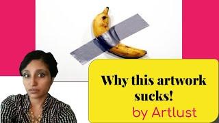 Why the $6.2 million dollar banana is a scam? And a problem for everyone who loves art.