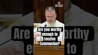 ️ Are You Worthy to Receive Holy Communion?