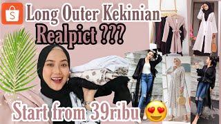 SHOPEE HAUL LONG OUTER KEKINIAN| MURAH DAN SUPER GEMAS| REAL PICTURE dan RECOMMENDED GAK YA?