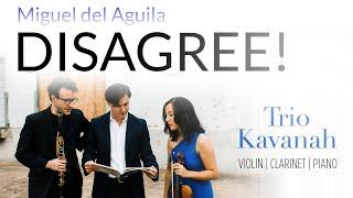 violin clarinet piano trio DISAGREE Miguel del Aguila Trio Kavanah - klarinette geige klaviertrio