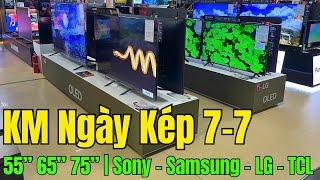 KM Ngày Kép 7-7 | GIẢM LỚN cho TV 55 65 75 inch của Sony - Samsung - LG - TCL